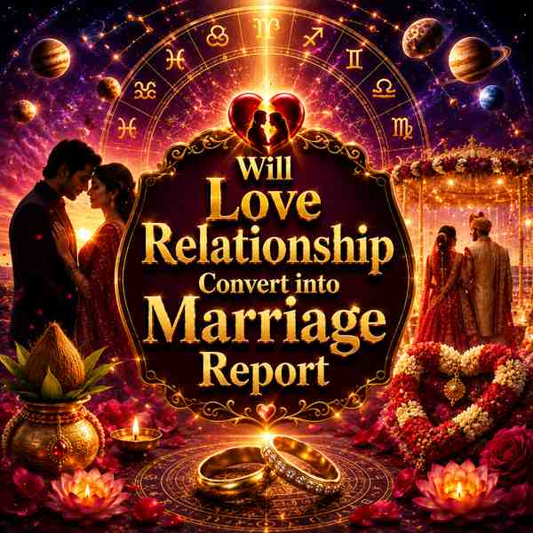 क्या प्रेम संबंध विवाह में बदलेगा? रिपोर्ट | Will Love Relationship Convert into Marriage Report